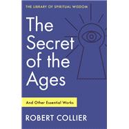 The Secret of the Ages: And Other Essential Works,9781250880772 The Secret of the Ages: And Other Essential Works,9781250880772