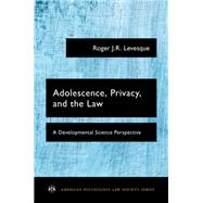 Adolescence, Privacy, and the Law A Developmental Science Perspective,9780190460792 Adolescence, Privacy, and the Law A Developmental Science Perspective,9780190460792