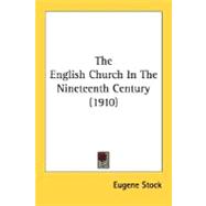 The English Church In The Nineteenth Century,9780548700792 The English Church In The Nineteenth Century,9780548700792