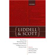 Liddell and Scott The History, Methodology, and Languages of the World's Leading Lexicon of Ancient Greek,9780198810803 Liddell and Scott The History, Methodology, and Languages of the World's Leading Lexicon of Ancient Greek,9780198810803