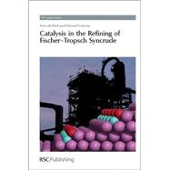Catalysis in the Refining of Fischer-tropsch Syncrude,9781849730808 Catalysis in the Refining of Fischer-tropsch Syncrude,9781849730808