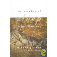 Paradox of Sleep : The Story of Dreaming,9780262100809 Paradox of Sleep : The Story of Dreaming,9780262100809