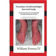 Secondary Erythromelalgia Survival Guide,9781508540809 Secondary Erythromelalgia Survival Guide,9781508540809