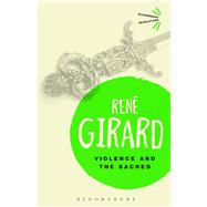 Violence and the Sacred,9781472520814 Violence and the Sacred,9781472520814