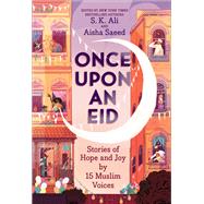 Once Upon an Eid Stories of Hope and Joy by 15 Muslim Voices,9781419740831 Once Upon an Eid Stories of Hope and Joy by 15 Muslim Voices,9781419740831