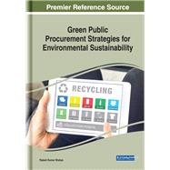 Green Public Procurement Strategies for Environmental Sustainability,9781522570837 Green Public Procurement Strategies for Environmental Sustainability,9781522570837