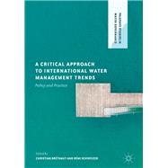 A Critical Approach to International Water Management Trends,9781137600851 A Critical Approach to International Water Management Trends,9781137600851