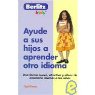 Ayude a Sus Hijos a Aprender Otro Idioma: Una Forma Nueva, Atractiva Y Eficaz De Ensenarle Idiomas a Los Ninos,9782831570860 Ayude a Sus Hijos a Aprender Otro Idioma: Una Forma Nueva, Atractiva Y Eficaz De Ensenarle Idiomas a Los Ninos,9782831570860