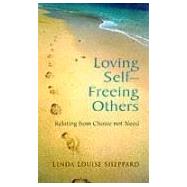 Loving Self - Freeing Others: Relating from Choice Not Need,9780717130870 Loving Self - Freeing Others: Relating from Choice Not Need,9780717130870