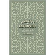 Madness and Enterprise,9780226830872 Madness and Enterprise,9780226830872