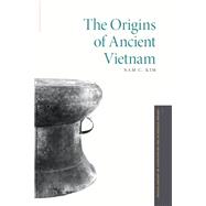 The Origins of Ancient Vietnam,9780199980895 The Origins of Ancient Vietnam,9780199980895