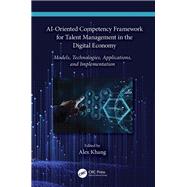 AI-Oriented Competency Framework for Talent Management in the Digital Economy,9781003440901 AI-Oriented Competency Framework for Talent Management in the Digital Economy,9781003440901