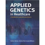 Applied Genetics in Healthcare,9781135320904 Applied Genetics in Healthcare,9781135320904