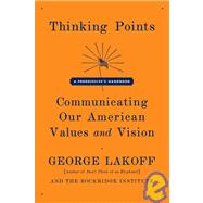 Thinking Points Communicating Our American Values and Vision,9780374530907 Thinking Points Communicating Our American Values and Vision,9780374530907