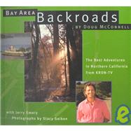 Bay Area Backroads The Best Adventures in Northern California from Kron-Tv,9780811820912 Bay Area Backroads The Best Adventures in Northern California from Kron-Tv,9780811820912
