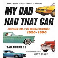 My Dad Had That Car A Nostalgic Look at the American Automobile, 1920-1990,9780316430913 My Dad Had That Car A Nostalgic Look at the American Automobile, 1920-1990,9780316430913