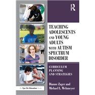 Teaching Adolescents and Young Adults with Autism Spectrum Disorder,9781000730913 Teaching Adolescents and Young Adults with Autism Spectrum Disorder,9781000730913