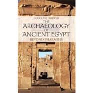 The Archaeology of Ancient Egypt: Beyond Pharaohs,9780521880916 The Archaeology of Ancient Egypt: Beyond Pharaohs,9780521880916