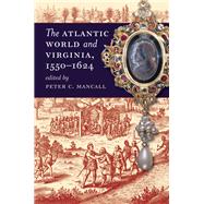 The Atlantic World and Virginia, 1550-1624,9781469600918 The Atlantic World and Virginia, 1550-1624,9781469600918