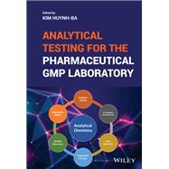 Analytical Testing for the Pharmaceutical GMP Laboratory,9781119120919 Analytical Testing for the Pharmaceutical GMP Laboratory,9781119120919