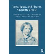 Time, Space, and Place in Charlotte Brontë,9781315550923 Time, Space, and Place in Charlotte Brontë,9781315550923