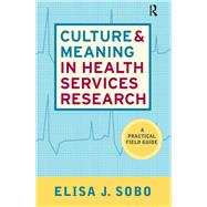 Culture and Meaning in Health Services Research,9781315430935 Culture and Meaning in Health Services Research,9781315430935