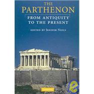 The Parthenon: From Antiquity to the Present,9780521820936 The Parthenon: From Antiquity to the Present,9780521820936