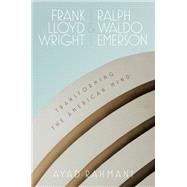 Frank Lloyd Wright and Ralph Waldo Emerson,9780807180938 Frank Lloyd Wright and Ralph Waldo Emerson,9780807180938