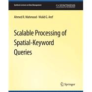 Scalable Processing of Spatial-Keyword Queries,9783031000942 Scalable Processing of Spatial-Keyword Queries,9783031000942