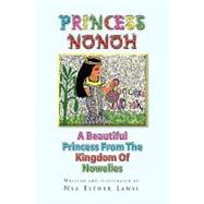 Princess Nonoh : A Beautiful Princess from the Kingdom of Nowelles,9781441570949 Princess Nonoh : A Beautiful Princess from the Kingdom of Nowelles,9781441570949