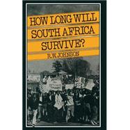How Long Will South Africa Survive?,9780333220955 How Long Will South Africa Survive?,9780333220955