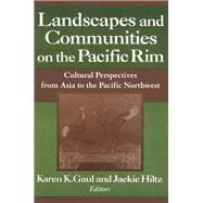 Landscapes and Communities on the Pacific Rim: From Asia to the Pacific Northwest,9781315500966 Landscapes and Communities on the Pacific Rim: From Asia to the Pacific Northwest,9781315500966