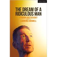 The Dream of a Ridiculous Man,9781350500976 The Dream of a Ridiculous Man,9781350500976