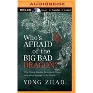 Who's Afraid of the Big Bad Dragon?: Why China Has the Best and Worst Education System in the World,9781501200977 Who's Afraid of the Big Bad Dragon?: Why China Has the Best and Worst Education System in the World,9781501200977
