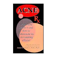 Acne Rx: What Acne Really Is and How to Eliminate Its' Devastating Effects,9780971281004 Acne Rx: What Acne Really Is and How to Eliminate Its' Devastating Effects,9780971281004