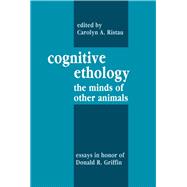 Cognitive Ethology: Essays in Honor of Donald R. Griffin,9781138971004 Cognitive Ethology: Essays in Honor of Donald R. Griffin,9781138971004