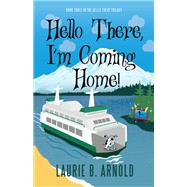 Hello There, I'm Coming Home!,9781632261021 Hello There, I'm Coming Home!,9781632261021
