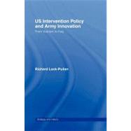Us Intervention Policy and Army Innovation: From Vietnam to Iraq,9780203341032 Us Intervention Policy and Army Innovation: From Vietnam to Iraq,9780203341032