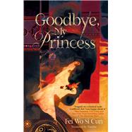 Goodbye, My Princess,9781665971041 Goodbye, My Princess,9781665971041