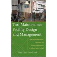 Turf Maintenance Facility Design and Management A Guide to Shop Organization, Equipment, and Preventive Maintenance for Golf and Sports Facilities,9780470081051 Turf Maintenance Facility Design and Management A Guide to Shop Organization, Equipment, and Preventive Maintenance for Golf and Sports Facilities,9780470081051