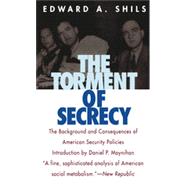 The Torment of Secrecy The Background and Consequences of American Secruity Policies,9781566631051 The Torment of Secrecy The Background and Consequences of American Secruity Policies,9781566631051