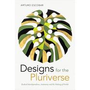 Designs for the Pluriverse,9780822371052 Designs for the Pluriverse,9780822371052