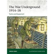 The War Underground 1914–18: Tactics and Equipment,9781472861054 The War Underground 1914–18: Tactics and Equipment,9781472861054
