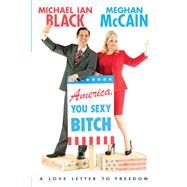 America, You Sexy Bitch,9780306821080 America, You Sexy Bitch,9780306821080