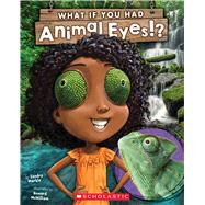What If You Had Animal Eyes?,9781338101089 What If You Had Animal Eyes?,9781338101089
