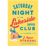Saturday Night at the Lakeside Supper Club,9781984881090 Saturday Night at the Lakeside Supper Club,9781984881090