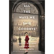 All the Ways We Said Goodbye,9780062931092 All the Ways We Said Goodbye,9780062931092