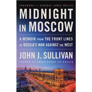 Midnight in Moscow A Memoir from the Front Lines of Russia's War Against the West,9780316571098 Midnight in Moscow A Memoir from the Front Lines of Russia's War Against the West,9780316571098