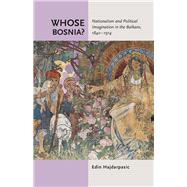 Whose Bosnia?,9781501701115 Whose Bosnia?,9781501701115