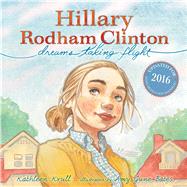 Hillary Rodham Clinton Dreams Taking Flight,9781481451130 Hillary Rodham Clinton Dreams Taking Flight,9781481451130